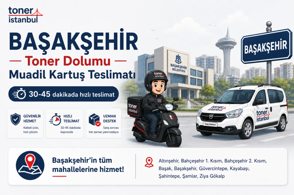 Başakşehir Toner Dolumu ve Muadil Toner Teslimatı