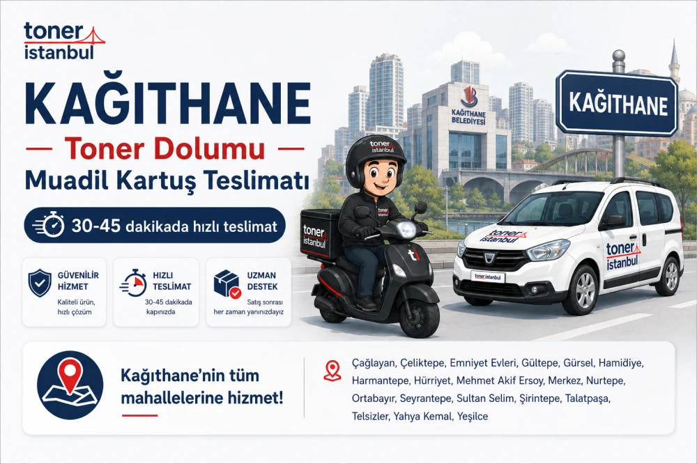 Kağıthane Toner Dolumu ve Muadil Toner Teslimatı